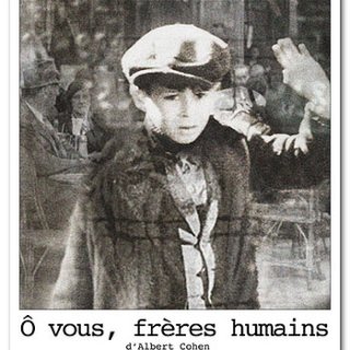 Ô vous, frères humains - d'Albert Cohen