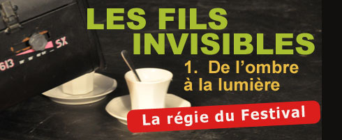 De l'ombre à la lumière : la régie du Festival